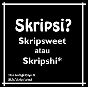 skripsi-skripsweet-atau-skripshi